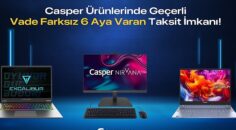 Casper Ürünlerinde Vade Farksız 6 Aya Varan Taksit İmkanı