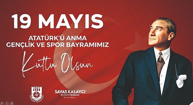 Karaman Belediye Başkanı Savaş Kalaycı, 19 Mayıs Atatürk’ü Anma, Gençlik ve Spor Bayramı dolayısıyla bir kutlama mesajı yayınladı