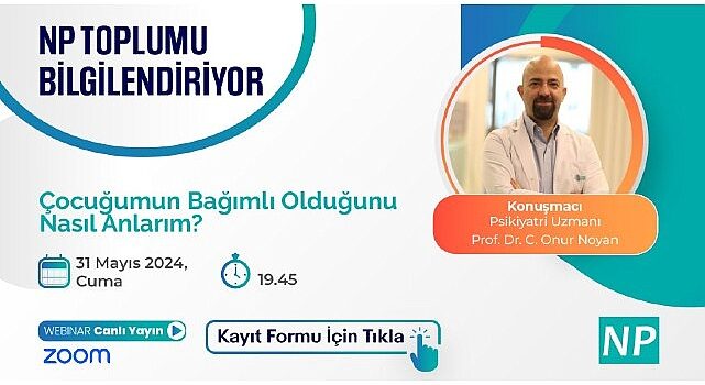 NP Toplumu Bilgilendiriyor! ”Çocuğumun Bağımlı Olduğunu Nasıl Anlarım?” konusu ele alınacak!