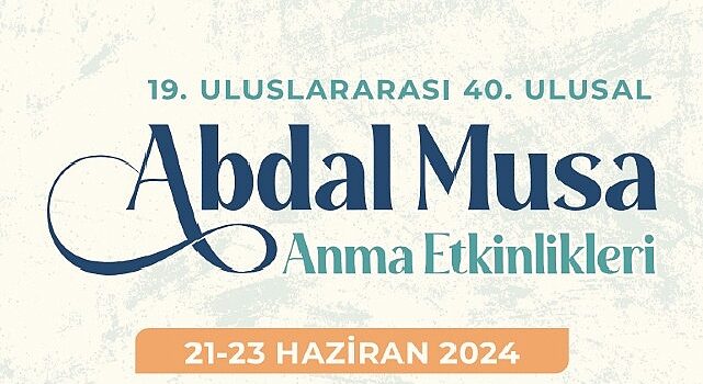 Abdal Musa Anma Etkinlikleri 21-23 Haziran’da gerçekleşecek