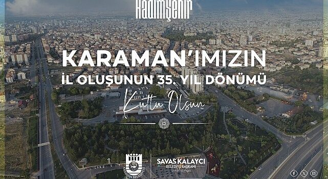 Karaman Belediye Başkanı Savaş Kalaycı, Karaman’ın il oluşunun 35. yıldönümü dolayısıyla bir kutlama mesajı yayınladı