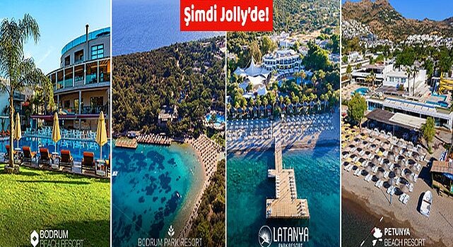 Bodrum Park Resort, Latanya Park Resort, Petunya Beach Resort ve Bodrum Beach Resort artık Jolly güvencesi ile