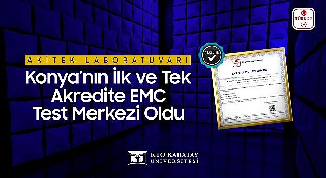 AKİTEK Laboratuvarı Konya’nın İlk ve Tek Akredite EMC Test Merkezi Oldu