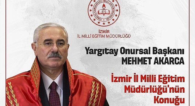 İzmir İl Milli Eğitim Müdürlüğü, Yargıtay Onursal Başkanı Mehmet Akarca’yı ağırlayacak